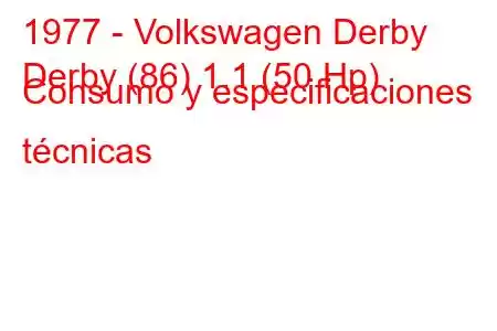 1977 - Volkswagen Derby
Derby (86) 1.1 (50 Hp) Consumo y especificaciones técnicas