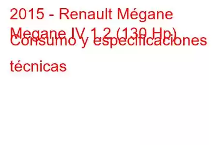 2015 - Renault Mégane
Megane IV 1.2 (130 Hp) Consumo y especificaciones técnicas