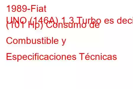 1989-Fiat
UNO (146A) 1.3 Turbo es decir. (101 Hp) Consumo de Combustible y Especificaciones Técnicas