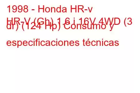 1998 - Honda HR-v
HR-V (Gh) 1.6 i 16V 4WD (3 dr) (124 Hp) Consumo y especificaciones técnicas