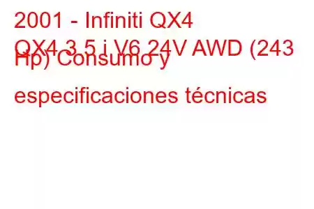 2001 - Infiniti QX4
QX4 3.5 i V6 24V AWD (243 Hp) Consumo y especificaciones técnicas