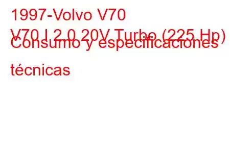 1997-Volvo V70
V70 I 2.0 20V Turbo (225 Hp) Consumo y especificaciones técnicas