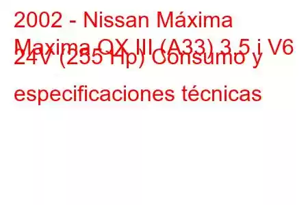 2002 - Nissan Máxima
Maxima QX III (A33) 3.5 i V6 24V (255 Hp) Consumo y especificaciones técnicas