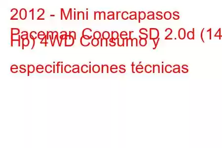 2012 - Mini marcapasos
Paceman Cooper SD 2.0d (143 Hp) 4WD Consumo y especificaciones técnicas