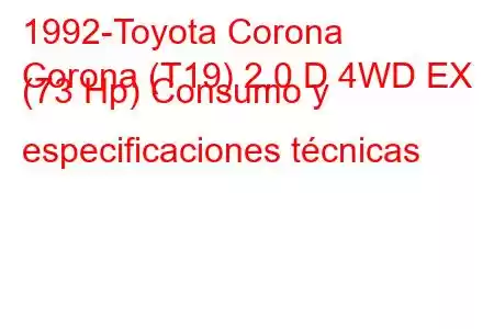 1992-Toyota Corona
Corona (T19) 2.0 D 4WD EX (73 Hp) Consumo y especificaciones técnicas