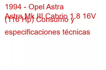 1994 - Opel Astra
Astra Mk III Cabrio 1.8 16V (116 Hp) Consumo y especificaciones técnicas