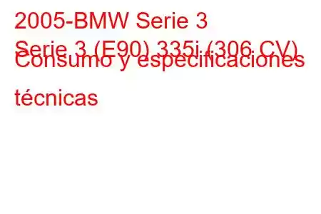 2005-BMW Serie 3
Serie 3 (E90) 335i (306 CV) Consumo y especificaciones técnicas