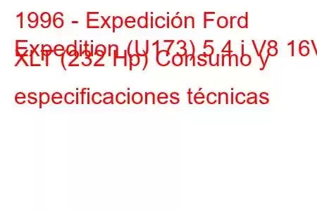 1996 - Expedición Ford
Expedition (U173) 5.4 i V8 16V XLT (232 Hp) Consumo y especificaciones técnicas