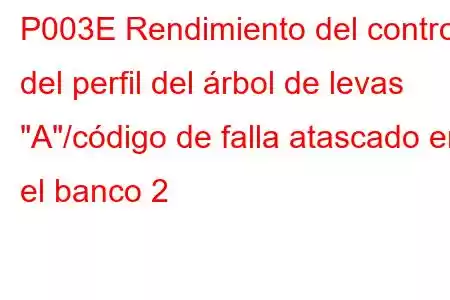 P003E Rendimiento del control del perfil del árbol de levas 