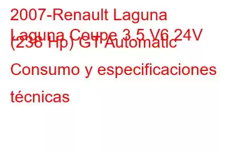 2007-Renault Laguna
Laguna Coupe 3.5 V6 24V (238 Hp) GT Automatic Consumo y especificaciones técnicas