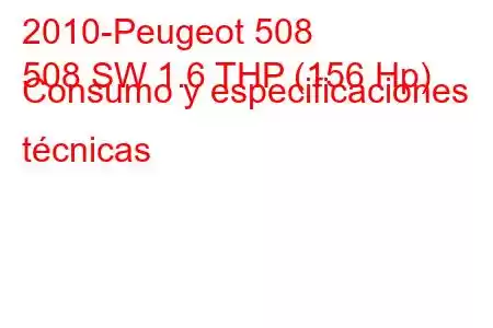 2010-Peugeot 508
508 SW 1.6 THP (156 Hp) Consumo y especificaciones técnicas