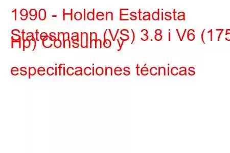 1990 - Holden Estadista
Statesmann (VS) 3.8 i V6 (175 Hp) Consumo y especificaciones técnicas