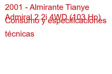 2001 - Almirante Tianye
Admiral 2.2i 4WD (103 Hp) Consumo y especificaciones técnicas