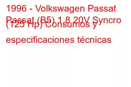 1996 - Volkswagen Passat
Passat (B5) 1.8 20V Syncro (125 Hp) Consumos y especificaciones técnicas