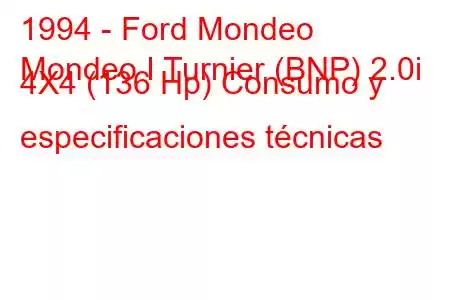 1994 - Ford Mondeo
Mondeo I Turnier (BNP) 2.0i 4X4 (136 Hp) Consumo y especificaciones técnicas