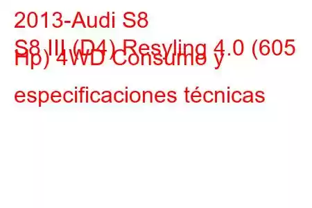 2013-Audi S8
S8 III (D4) Resyling 4.0 (605 Hp) 4WD Consumo y especificaciones técnicas