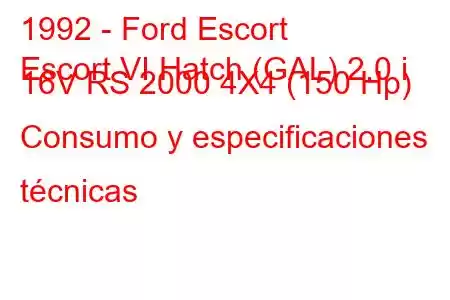 1992 - Ford Escort
Escort VI Hatch (GAL) 2.0 i 16V RS 2000 4X4 (150 Hp) Consumo y especificaciones técnicas