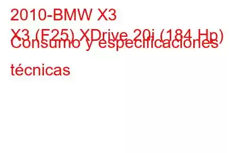 2010-BMW X3
X3 (F25) XDrive 20i (184 Hp) Consumo y especificaciones técnicas