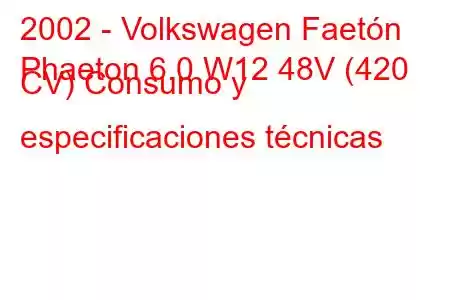 2002 - Volkswagen Faetón
Phaeton 6.0 W12 48V (420 CV) Consumo y especificaciones técnicas