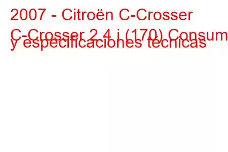 2007 - Citroën C-Crosser
C-Crosser 2.4 i (170) Consumo y especificaciones técnicas