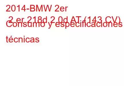 2014-BMW 2er 2 er 218d 2.0d AT (143 CV) Consumo y especificaciones técnicas