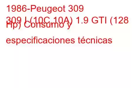 1986-Peugeot 309
309 I (10C,10A) 1.9 GTI (128 Hp) Consumo y especificaciones técnicas