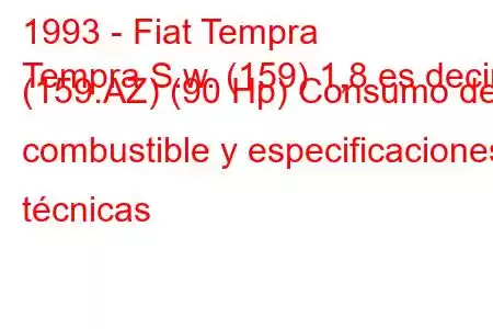 1993 - Fiat Tempra
Tempra S.w. (159) 1,8 es decir (159.AZ) (90 Hp) Consumo de combustible y especificaciones técnicas