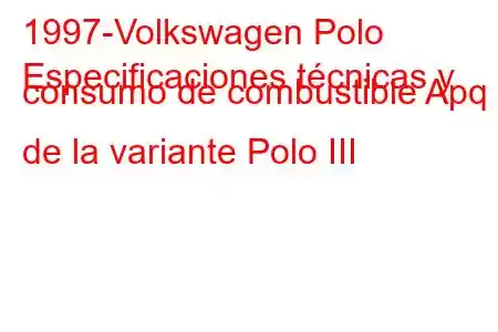 1997-Volkswagen Polo
Especificaciones técnicas y consumo de combustible Apq de la variante Polo III