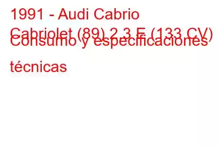 1991 - Audi Cabrio
Cabriolet (89) 2.3 E (133 CV) Consumo y especificaciones técnicas