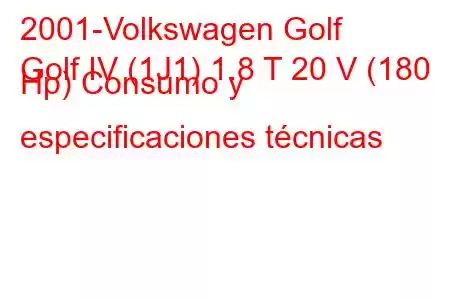 2001-Volkswagen Golf
Golf IV (1J1) 1.8 T 20 V (180 Hp) Consumo y especificaciones técnicas