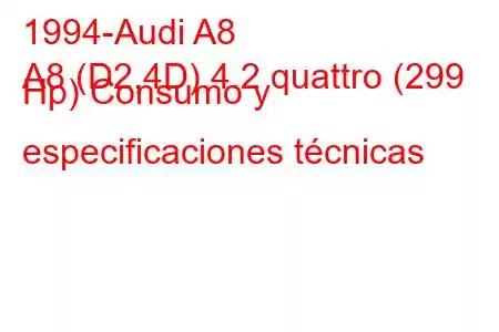 1994-Audi A8
A8 (D2,4D) 4.2 quattro (299 Hp) Consumo y especificaciones técnicas