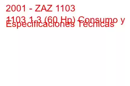 2001 - ZAZ 1103
1103 1.3 (60 Hp) Consumo y Especificaciones Técnicas