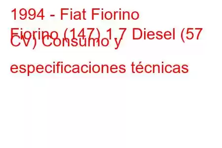 1994 - Fiat Fiorino
Fiorino (147) 1.7 Diesel (57 CV) Consumo y especificaciones técnicas