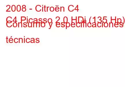 2008 - Citroën C4
C4 Picasso 2.0 HDi (135 Hp) Consumo y especificaciones técnicas