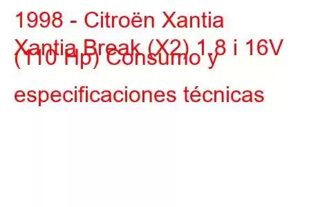 1998 - Citroën Xantia
Xantia Break (X2) 1.8 i 16V (110 Hp) Consumo y especificaciones técnicas