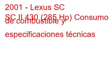 2001 - Lexus SC
SC II 430 (285 Hp) Consumo de combustible y especificaciones técnicas