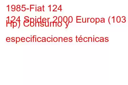 1985-Fiat 124
124 Spider 2000 Europa (103 Hp) Consumo y especificaciones técnicas