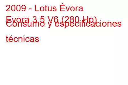 2009 - Lotus Évora
Evora 3.5 V6 (280 Hp) Consumo y especificaciones técnicas