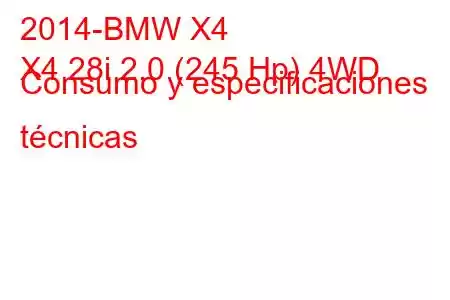 2014-BMW X4
X4 28i 2.0 (245 Hp) 4WD Consumo y especificaciones técnicas