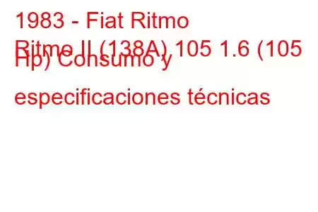 1983 - Fiat Ritmo
Ritmo II (138A) 105 1.6 (105 Hp) Consumo y especificaciones técnicas