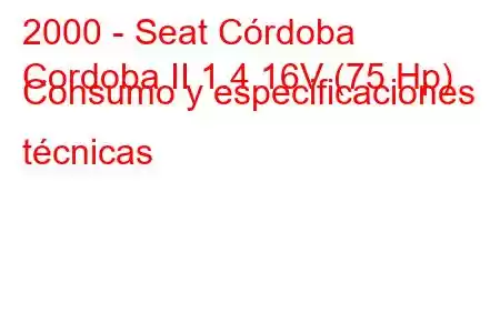 2000 - Seat Córdoba
Cordoba II 1.4 16V (75 Hp) Consumo y especificaciones técnicas