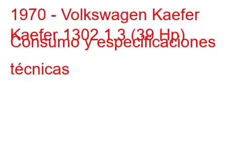 1970 - Volkswagen Kaefer
Kaefer 1302 1.3 (39 Hp) Consumo y especificaciones técnicas