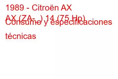 1989 - Citroën AX
AX (ZA-_) 14 (75 Hp) Consumo y especificaciones técnicas