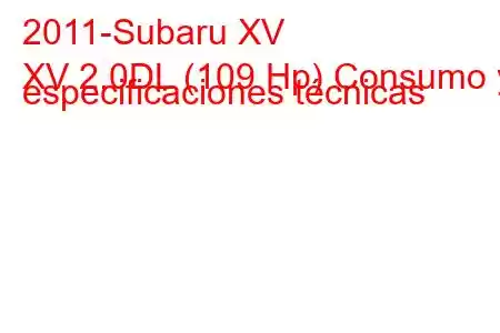 2011-Subaru XV
XV 2.0DL (109 Hp) Consumo y especificaciones técnicas