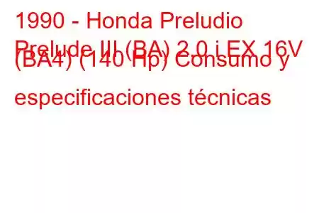 1990 - Honda Preludio
Prelude III (BA) 2.0 i EX 16V (BA4) (140 Hp) Consumo y especificaciones técnicas