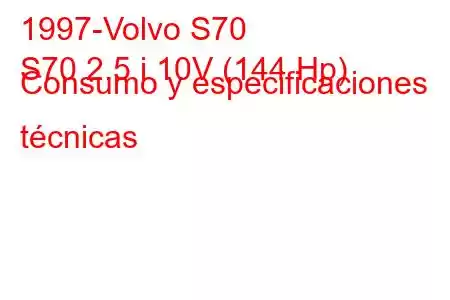 1997-Volvo S70
S70 2.5 i 10V (144 Hp) Consumo y especificaciones técnicas