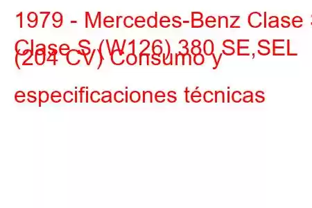 1979 - Mercedes-Benz Clase S
Clase S (W126) 380 SE,SEL (204 CV) Consumo y especificaciones técnicas