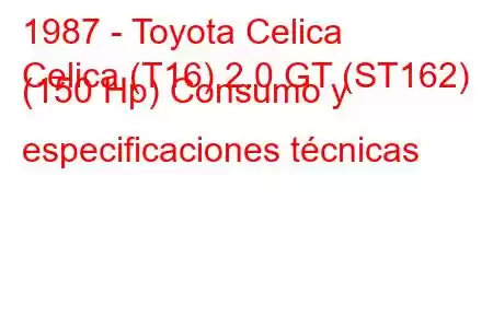 1987 - Toyota Celica
Celica (T16) 2.0 GT (ST162) (150 Hp) Consumo y especificaciones técnicas