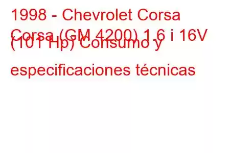 1998 - Chevrolet Corsa
Corsa (GM 4200) 1.6 i 16V (101 Hp) Consumo y especificaciones técnicas