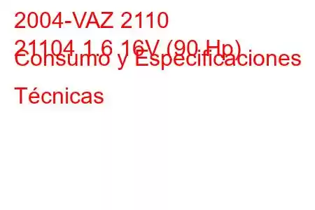 2004-VAZ 2110
21104 1.6 16V (90 Hp) Consumo y Especificaciones Técnicas